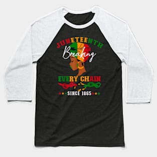 breaking every chain since 1865 women men juneteenth freedom Baseball T-Shirt